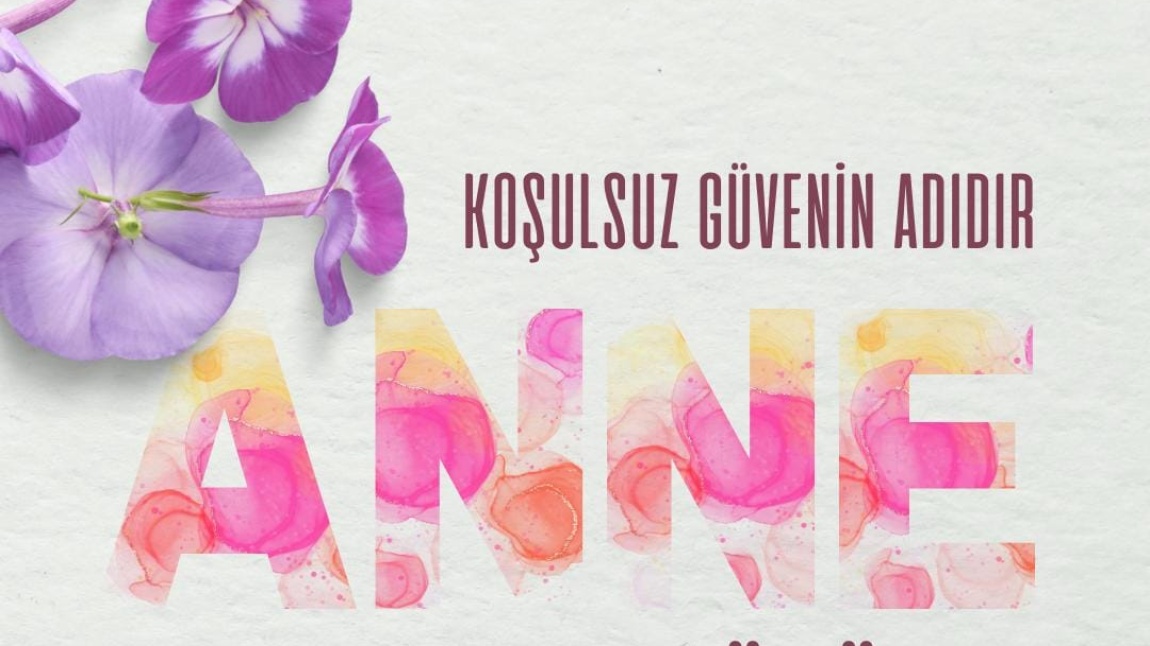 OKUL MÜDÜRÜMÜZ AHMET MERT SARI'NIN ANNELER GÜNÜ MESAJI..